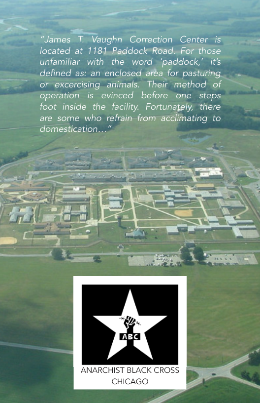 “James T. Vaughn Correction Center is located at 1181.Paddock Road.. For those unfamiliar with the word ‘paddock,’ it’s defined as: an enclosed aréa for pasturing or excercising _animals. Their method of operation is evinced before one steps foot inside the facility. Fortunately, there are some who refrain from acclimating to domestication...” 